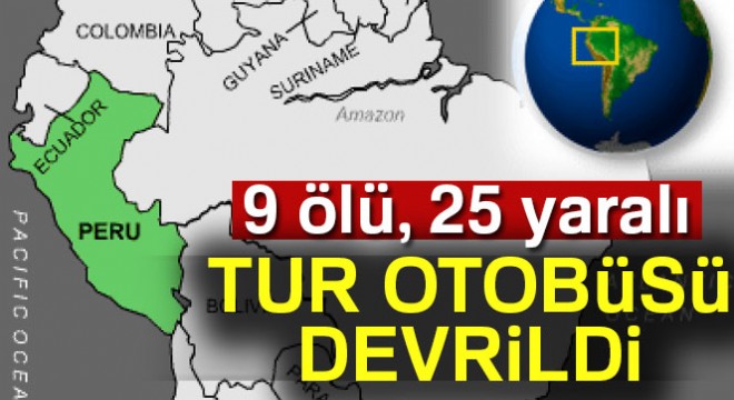 Tur otobüsü devrildi: 9 ölü, 25 yaralı