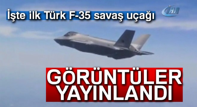 Türk F-35 uçağı ilk uçuşunu yaptı