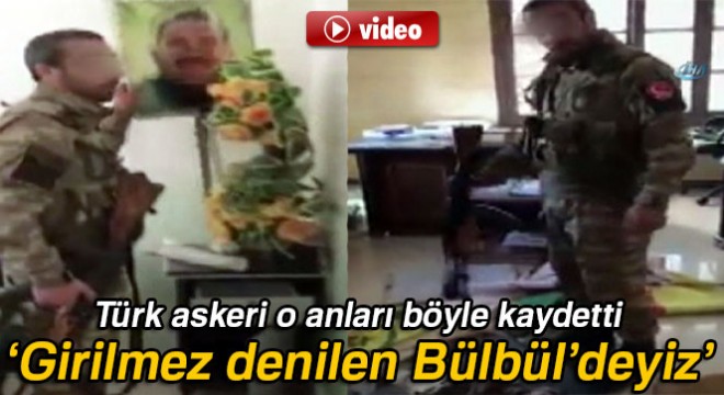 Türk askerlerinin Bülbül'deki görüntüleri