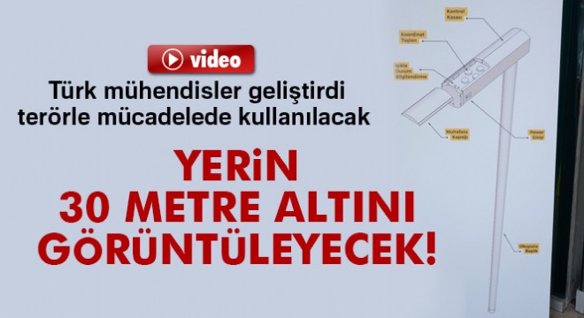 Türk mühendisler geliştirdi, terörle mücadelede kullanılacak