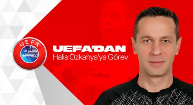 UEFA'dan Özkahya'ya görev