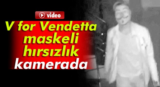 V maskeli hırsız kameraya takıldı