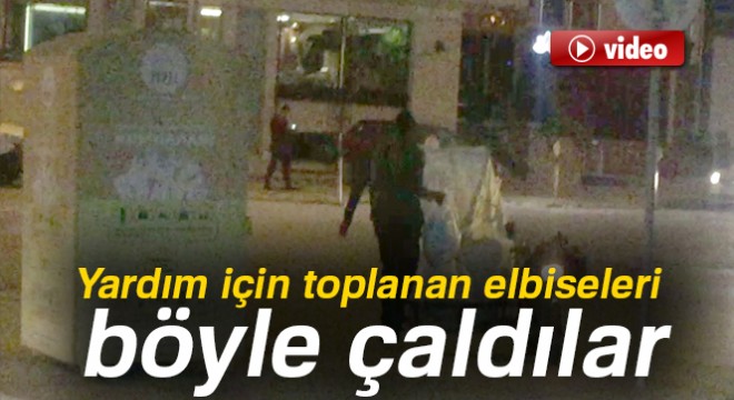 Yardım için toplanan elbiseleri böyle çaldılar