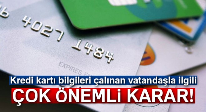Yargıtay'dan kredi kartı bilgileri çalınan vatandaşla ilgili emsal karar