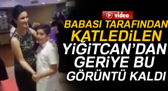 Yiğitcan'dan geriye bu görüntüler kaldı