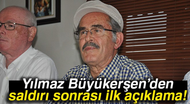 Yılmaz Büyükerşen'den saldırı sonrası ilk açıklama