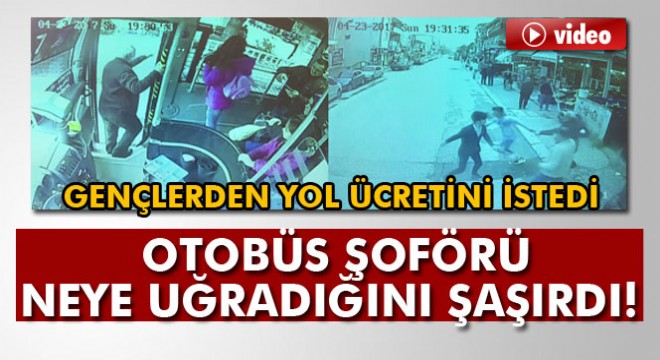 Yol ücretini vermek istemeyen gençler otobüs şoförünü bıçakladı